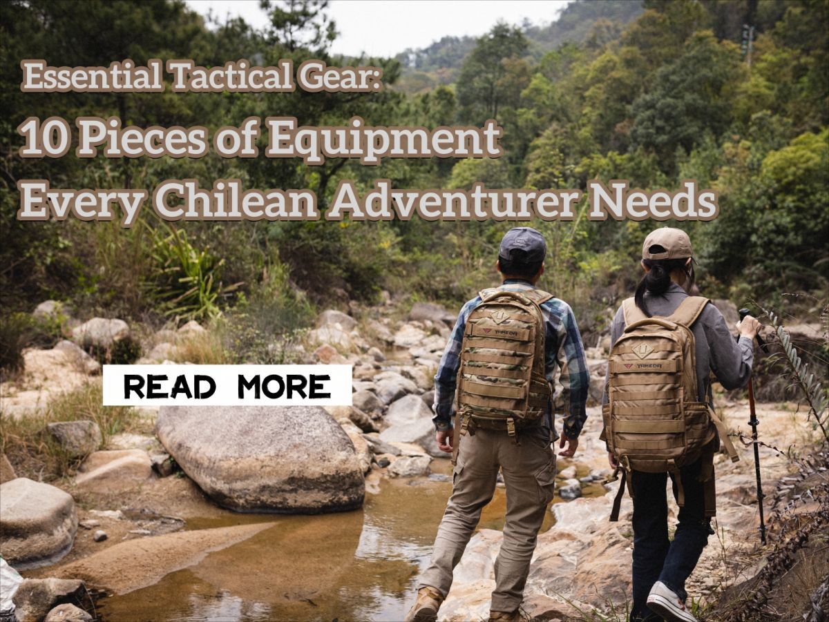 Unentbehrliche taktische Ausrüstung: 10 Ausrüstungsgegenstände, die jeder chilenische Abenteurer braucht