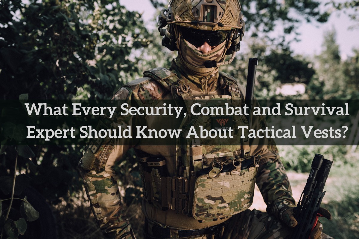 Was jeder Sicherheits-, Kampf- und Survival-Experte über taktische Westen wissen sollte?